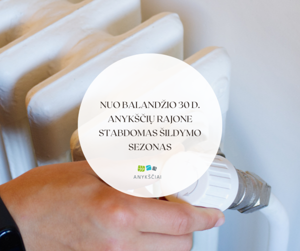 Nuo balandžio 30 dienos Anykščių rajone stabdomas šildymo sezonas