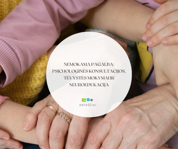 NEMOKAMA PAGALBA: psichologinės konsultacijos, tėvystės mokymai ir neuroedukacija