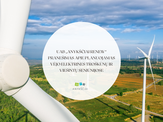 UAB „Anykščiai Renew“ pranešimas apie planuojamas vėjo elektrines Troškūnų ir Viešintų seniūnijose