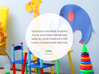 TĘSIAMAS Anykščių rajono savivaldybėje priėmimas į  mokyklas ir darželius per naują nacionalinę...
