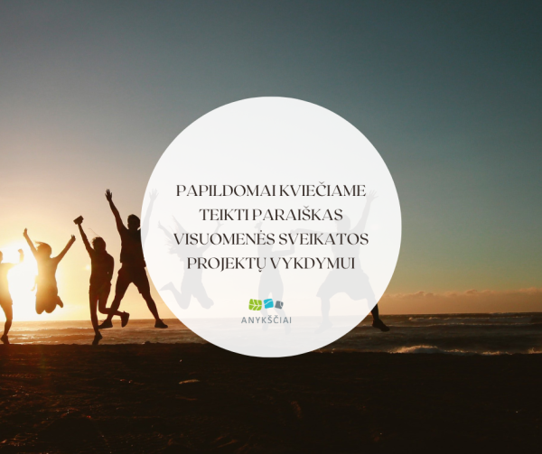 PAPILDOMAI KVIEČIAME TEIKTI PARAIŠKAS VISUOMENĖS SVEIKATOS PROJEKTŲ VYKDYMUI
