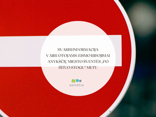 SVARBI INFORMACIJA VAIRUOTOJAMS: EISMO RIBOJIMAI ANYKŠČIŲ MIESTO ŠVENTĖS „PO ŠITUO STOGU“ METU