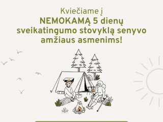 KVIEČIAME Į NEMOKAMĄ 5 DIENŲ SVEIKATINGUMO STOVYKLĄ SENYVO AMŽIAUS ASMENIMS!