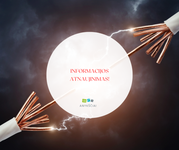  INFORMACIJOS DĖL ELEKTROS TIEKIMO ATNAUJINIMAS