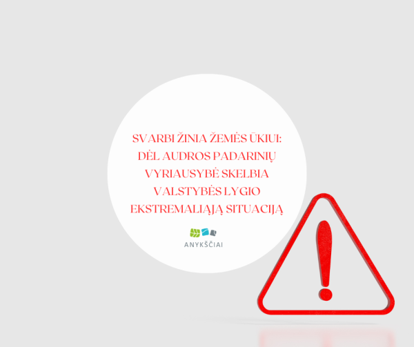 Svarbi žinia žemės ūkiui: dėl audros padarinių Vyriausybė skelbia valstybės lygio ekstremaliąją...
